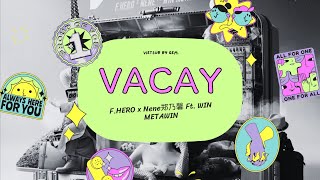 [Vietsub   Roman] VACAY - F.HERO x Nene郑乃馨 Ft. WIN METAWIN