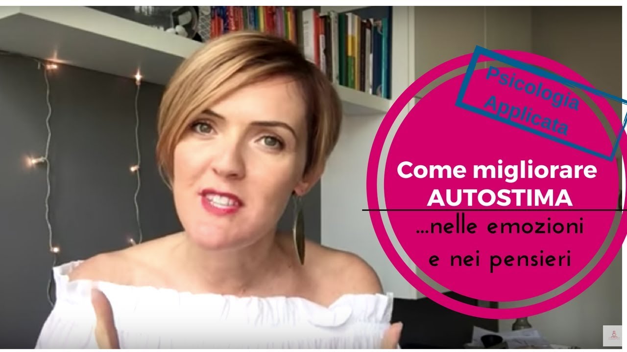 Come migliorare l'autostima e la fiducia in se stessi? - YouTube