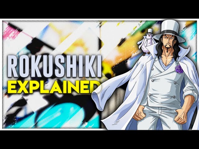 One Piece: Rokushiki, Explained