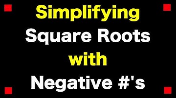 Simplifying Square Roots with Negative Numbers