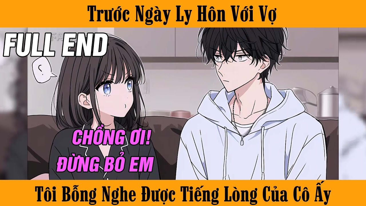 [HOÀN THÀNH] Ngay Trước Khi Ly Hôn, Tôi Bỗng Nghe Được Tiếng Lòng Của Người Vợ Băng Giá Và Cái Kết.