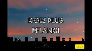 Koes Plus - Pelangi [Lirik Video Cover Versi Neo Jibles]