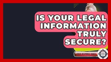 Is Your Legal Information Truly Secure? - Crisis Response Coach