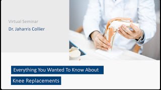 Everything you wanted to know about knee replacement with Dr. Jaharris  Collier, MD