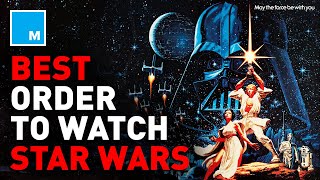 The Best Order To Watch Star Wars Mashable Explains