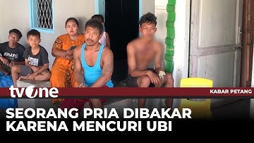 Tepergok Mencuri Ubi, Remaja di Deli Serdang Dibakar | Kabar Petang tvOne