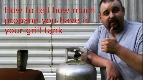 How To Tell How Much Propane You Have In Your Propane Grill Tank-The Easy Way