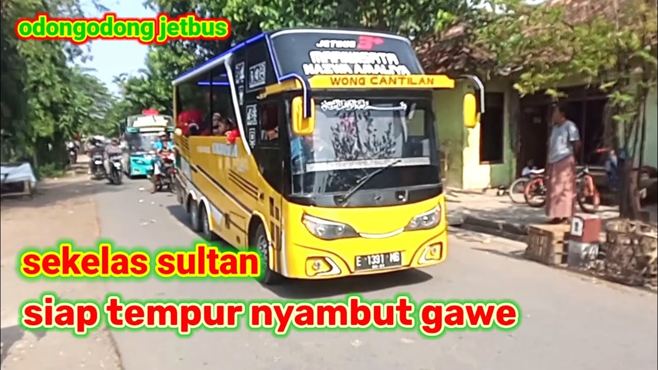 odongodong jetbus dobell gardan siap nyambut gawe 