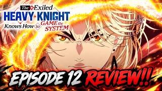 The Exiled Heavy Knight Knows How To Game The System Episode 12 Review | BEST EPISODE OF THE SEASON!