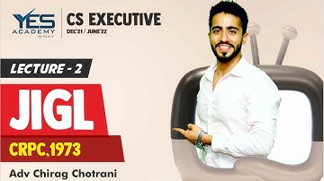 CS Executive JIGL – CrPC (Lecture 2) | Adv Chirag Chotrani