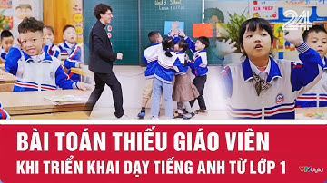Bài toán thiếu giáo viên khi triển khai dạy tiếng Anh từ lớp 1| VTV24
