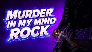 Murder In My Mind ROCK VERSION