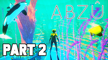 ABZU Gameplay Walkthrough Part 2 - ORCAS AND AMAZEMENT (PS4 Exclusive Gameplay 1080p)