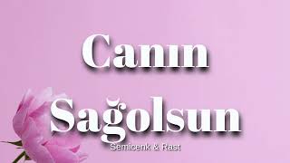 Canın Sağolsun Semicenk & Rast Sözlerilyrics