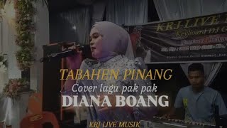 LAGU PAK PAK ||TABAHEN PINANG||cover DIANA BOANG||KRJ LIVE MUSIK 