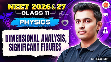 📏 Dimensional Analysis & Significant Figures | Class 11 | Physics | NEET 2026 & 2027 | Shreyas Sir