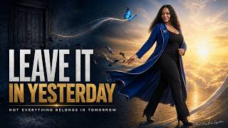 Not Everything From Yesterday Deserves a Place in Tomorrow