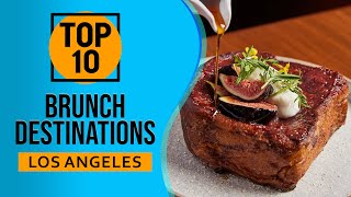 Top 10 Best Brunch Destinations in Los Angeles