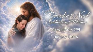 Celebration of Life: Brooke Noel (Eddleman) Whitley