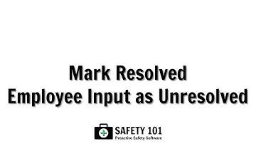 Mark Resolved Employee Input as Unresolved | Safety 101: Proactive Safety Software