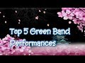 Top 5 Green Band Performances