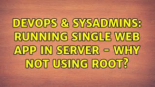 Celebrity DevOps & SysAdmins: Running single web app in server - why not using root? (2 Solutions!!) Net Worth