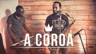 A Coroa - Jairo Bonfim | Cover Raiz Coral #PalinhaDoBonfim