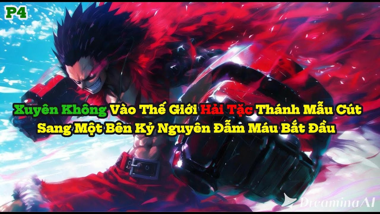 [Truyện Audio]Xuyên Không Vào Thế Giới Hải Tặc Thánh Mẫu Cút Sang Một Bên KỷNguyên Đẫm Máu BắtĐầu P4