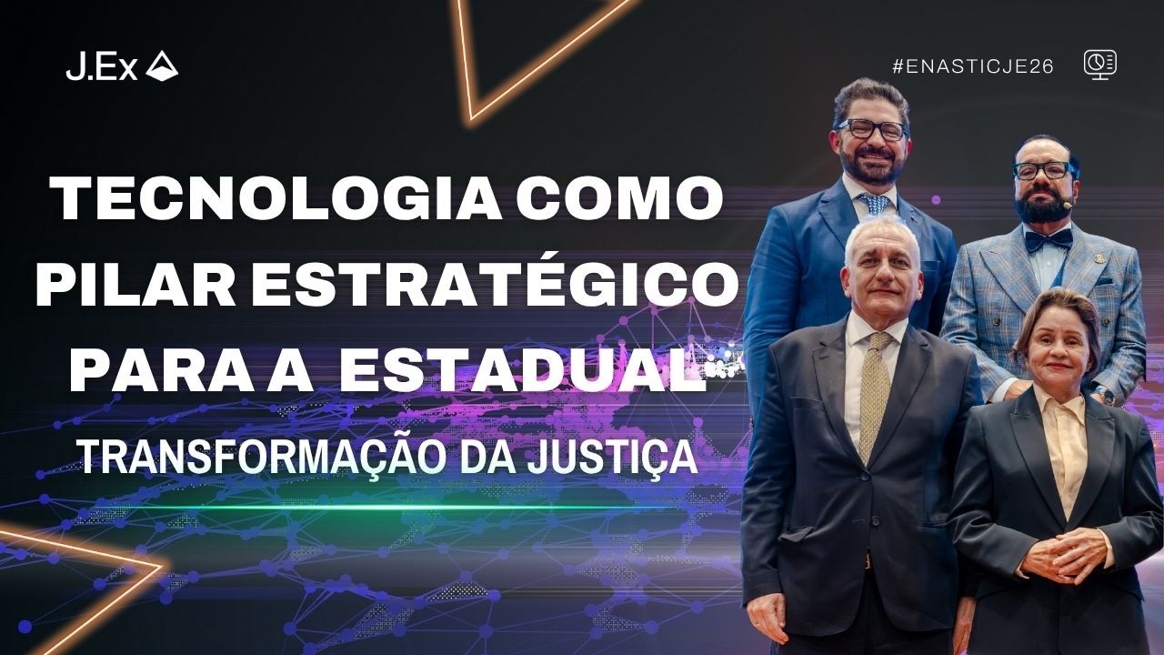 Enastic TECNOLOGIA COMO PILAR ESTRATÉGICO PARA A TRANSFORMAÇÃO DA JUSTIÇA ...