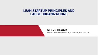 Steve Blank: Lean Startup principles and large organizations