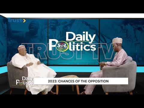 DAILY POLITICS: 2023; chances Of The Opposition | TRUST TV