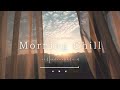 ［playlist］風が心地よい朝に聞きたい洋楽chill music︱BGM︱Background Music ︱chill playlist︱かけ流し︱60分耐久︱著作権フリー︱途中広告なし