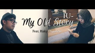 My Old Story 나의 옛날이야기 - IU 아이유 (Cover by Tiffani Afifa feat. Risky Dapafeto)