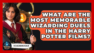 What Are the Most Memorable Wizarding Duels in the Harry Potter Films? | The Wizarding Realm