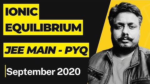 Ionic Equilibrium | Previous years JEE questions (PYQ) for Chapter revision from 2020