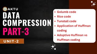 Celebrity data compression unit 2 Part-3 | Aktu Data Compression | Unit-2 One Shot | Rice Code, Golumb Code Wealth