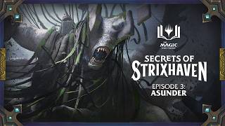 Secrets of Strixhaven | Episode 3: Asunder