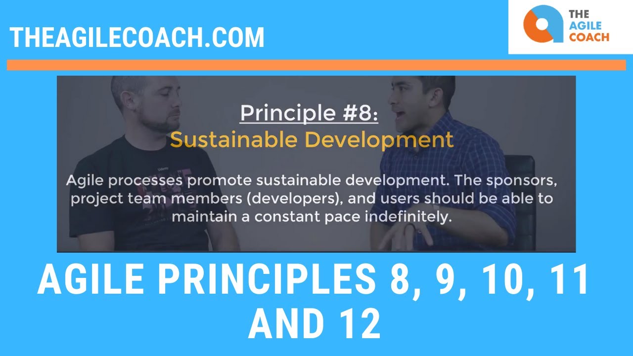Agile Principles 8, 9, 10, 11 and 12 with examples