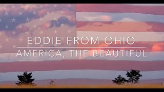 Eddie From Ohio - America, The Beautiful