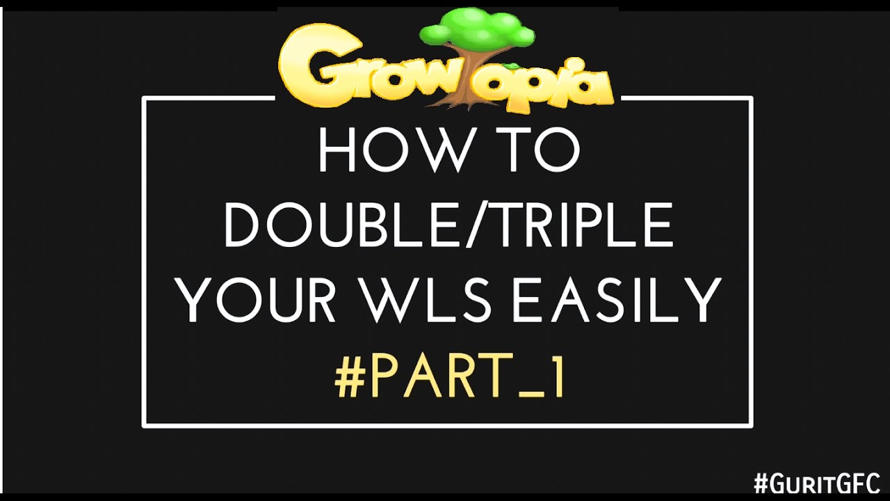[Growtopia] Double Your WLS Easily in Growtopia 