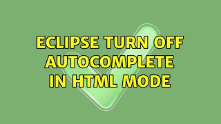 Eclipse turn off autocomplete in HTML mode (2 Solutions!!)