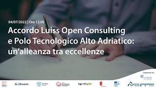 Accordo tra Luiss Open Consulting e Polo Tecnologico Alto Adriatico: un’alleanza tra eccellenze
