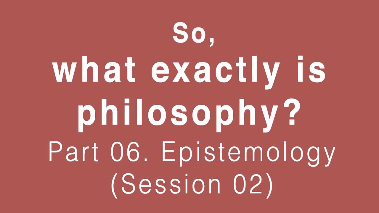 What is Philosophy? Part 06. Epistemology 02 (John Locke & David Hume