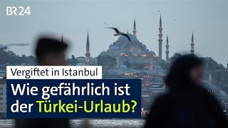Download Lagu Vergiftet in Istanbul: Wie gefährlich ist der Türkei-Urlaub? | BR24 MP3