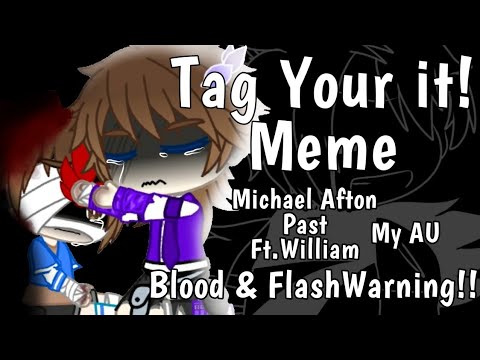 {Tag you're it Meme} {Michael Afton past} {Warning!! Abused} {Ft.William} {Read Desk Please :)}