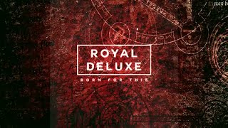 ROYAL DELUXE-BORN FOR THIS [VFX EDITION]