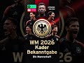 🇩🇪⚽️Heute ist es offiziell! #WM2026 #DieMannschaft #DFBKader #Nagelsmann #TeamDeutschland