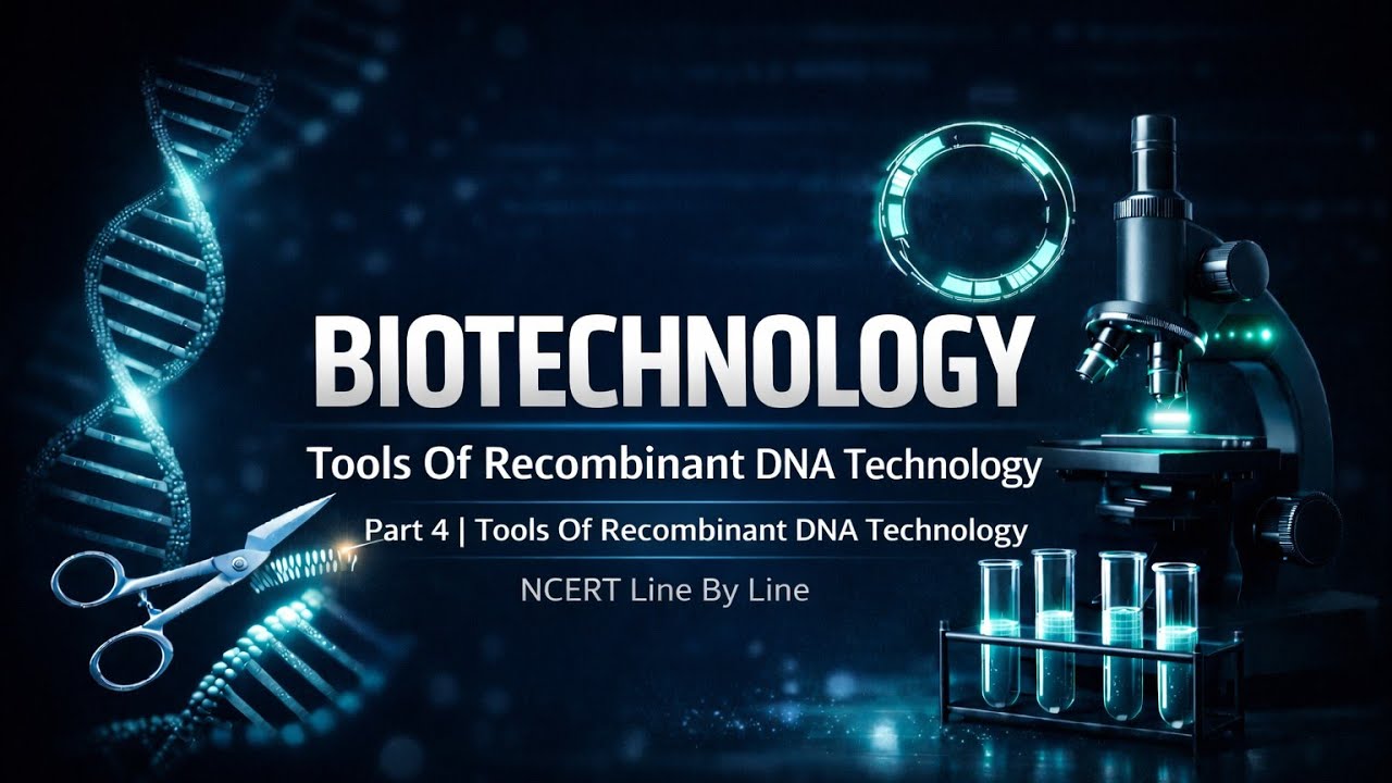 Biotechnology - Principles & Processes 🔬| NCERT Class 12th Biology Line By Line📝| NEET 2026💯|Part-4🎯