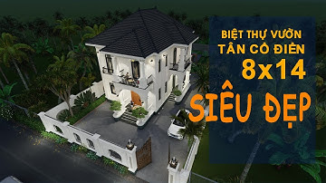 BIỆT THỰ VƯỜN THEO PHONG CÁCH TÂN CỔ ĐIỂN- CỰC KỲ ẤN TƯỢNG !