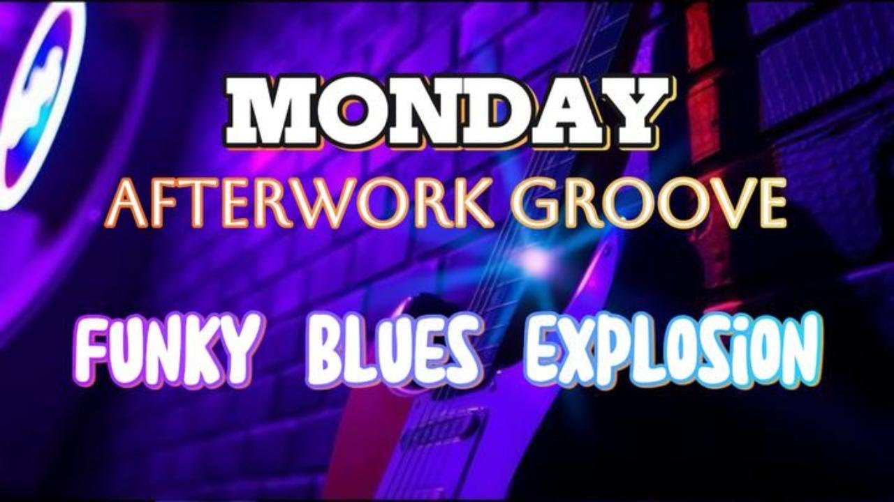 Monday Afterwork Groove: Funky Blues Explosion | The Perfect Late Afternoon Soul & Funk